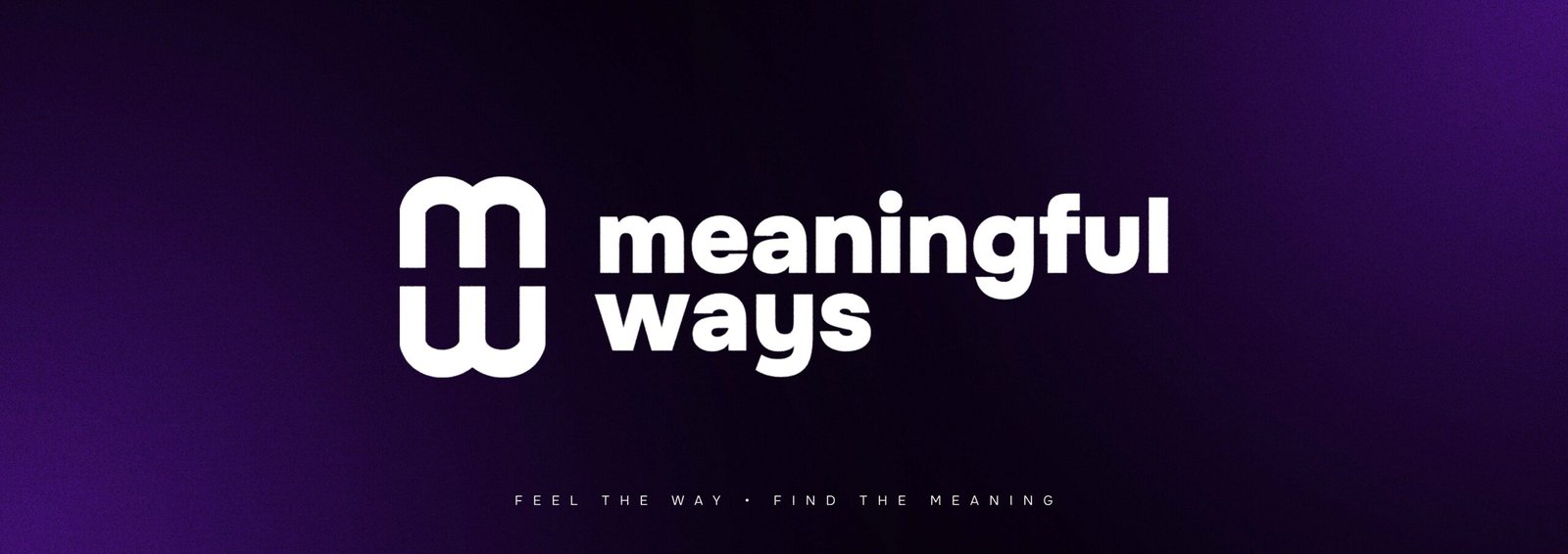 MEANINGFUL WAYS